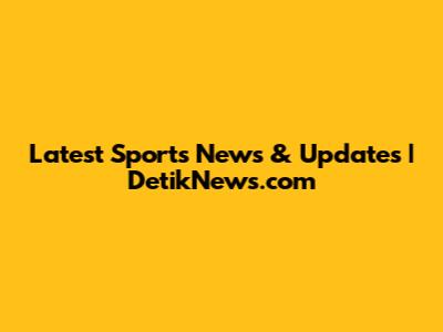 Latest Sports News & Updates | DetikNews.com