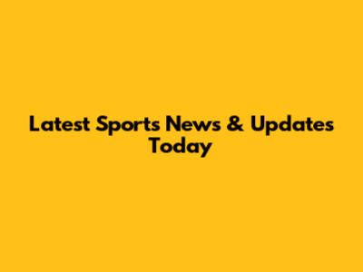 Latest Sports News & Updates Today
