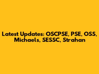 Latest Updates: OSCPSE, PSE, OSS, Michaels, SESSC, Strahan