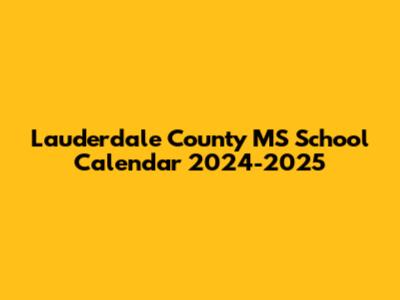 Lauderdale County MS School Calendar 2024-2025