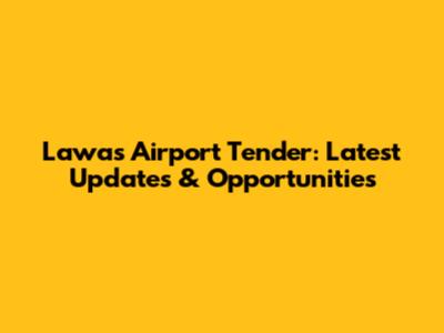 Lawas Airport Tender: Latest Updates & Opportunities