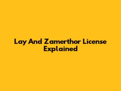 Lay And Zamerthor License Explained