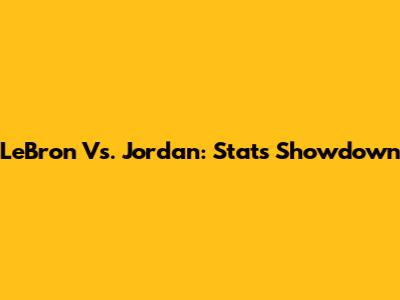 LeBron Vs. Jordan: Stats Showdown