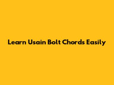 Learn Usain Bolt Chords Easily