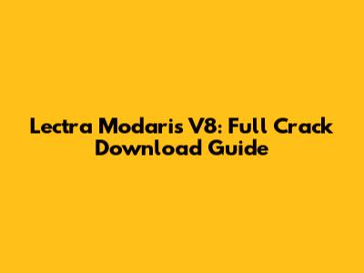Lectra Modaris V8: Full Crack Download Guide
