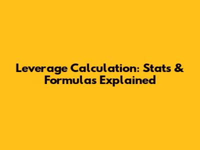 Leverage Calculation: Stats & Formulas Explained