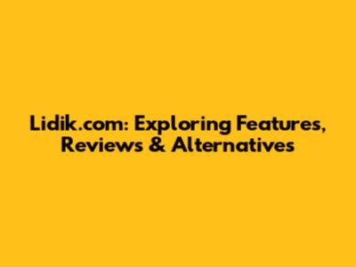 Lidik.com: Exploring Features, Reviews & Alternatives