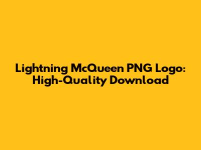 Lightning McQueen PNG Logo: High-Quality Download