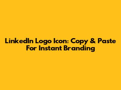 LinkedIn Logo Icon: Copy & Paste For Instant Branding