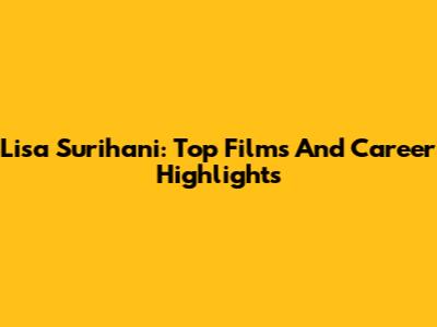 Lisa Surihani: Top Films And Career Highlights
