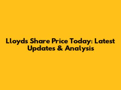 Lloyds Share Price Today: Latest Updates & Analysis