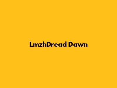 LmzhDread Dawn