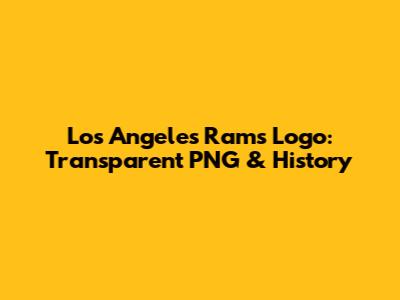 Los Angeles Rams Logo: Transparent PNG & History