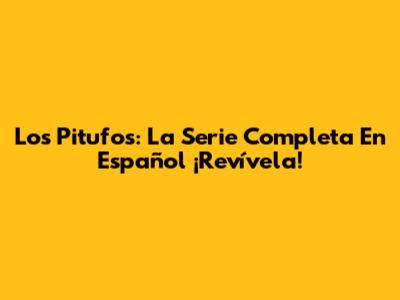 Los Pitufos: La Serie Completa En Español ¡Revívela!