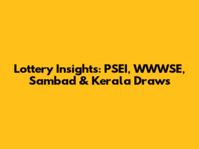 Lottery Insights: PSEI, WWWSE, Sambad & Kerala Draws