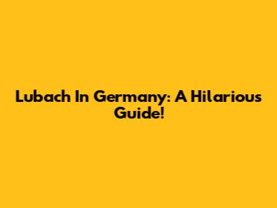 Lubach In Germany: A Hilarious Guide!