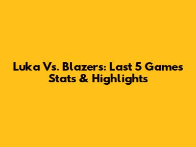Luka Vs. Blazers: Last 5 Games Stats & Highlights