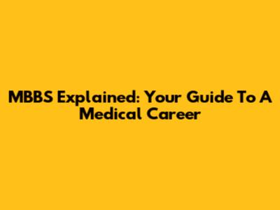 MBBS Explained: Your Guide To A Medical Career