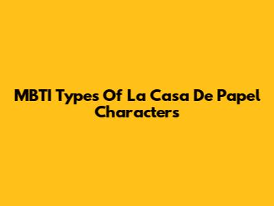 MBTI Types Of La Casa De Papel Characters