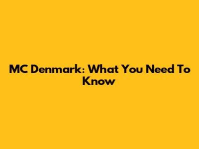 MC Denmark: What You Need To Know
