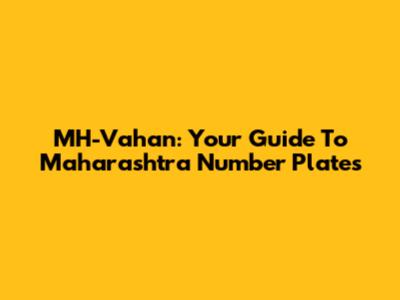 MH-Vahan: Your Guide To Maharashtra Number Plates
