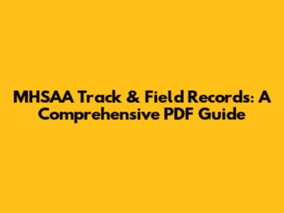 MHSAA Track & Field Records: A Comprehensive PDF Guide