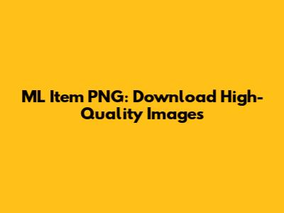 ML Item PNG: Download High-Quality Images