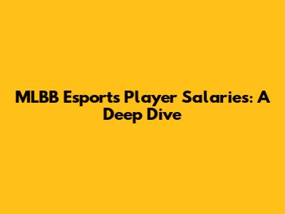 MLBB Esports Player Salaries: A Deep Dive