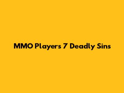 MMO Players' 7 Deadly Sins