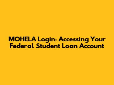MOHELA Login: Accessing Your Federal Student Loan Account