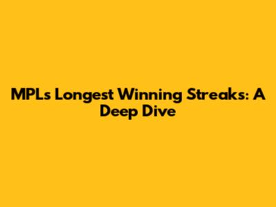 MPL's Longest Winning Streaks: A Deep Dive