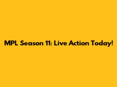 MPL Season 11: Live Action Today!
