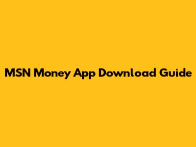 MSN Money App Download Guide