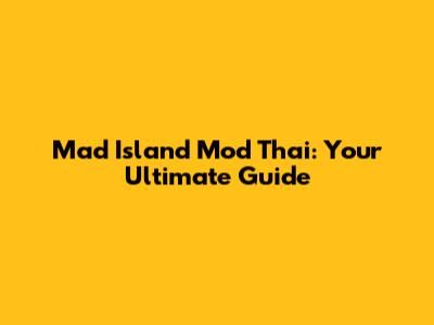 Mad Island Mod Thai: Your Ultimate Guide