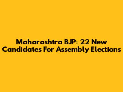 Maharashtra BJP: 22 New Candidates For Assembly Elections