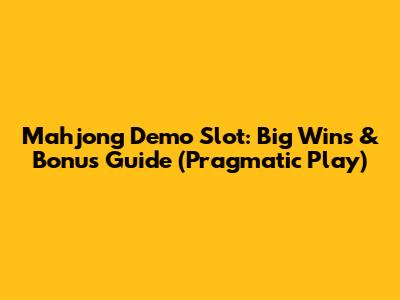 Mahjong Demo Slot: Big Wins & Bonus Guide (Pragmatic Play)