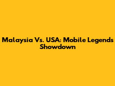 Malaysia Vs. USA: Mobile Legends Showdown