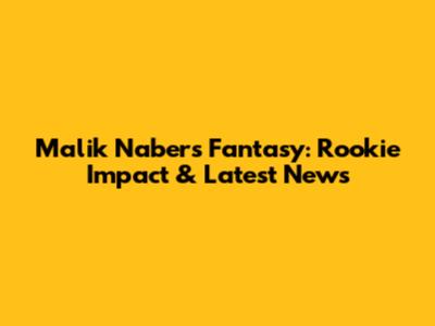 Malik Nabers Fantasy: Rookie Impact & Latest News