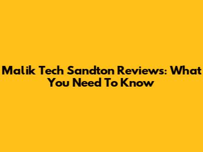 Malik Tech Sandton Reviews: What You Need To Know