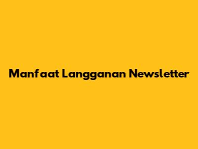 Manfaat Langganan Newsletter