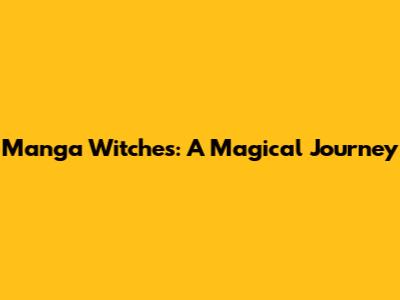 Manga Witches: A Magical Journey