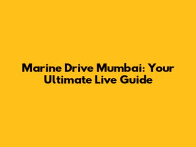 Marine Drive Mumbai: Your Ultimate Live Guide