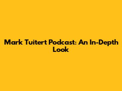 Mark Tuitert Podcast: An In-Depth Look