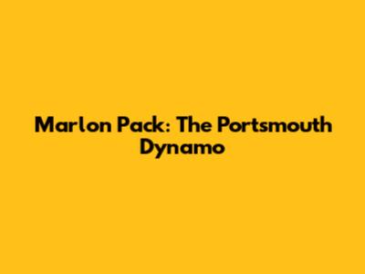Marlon Pack: The Portsmouth Dynamo
