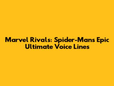 Marvel Rivals: Spider-Man's Epic Ultimate Voice Lines