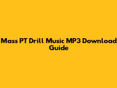Mass PT Drill Music MP3 Download Guide