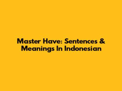 Master 'Have': Sentences & Meanings In Indonesian