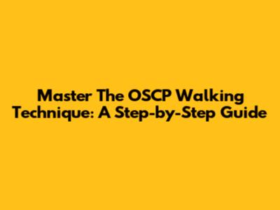 Master The OSCP Walking Technique: A Step-by-Step Guide