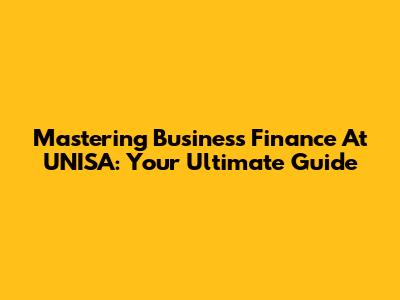 Mastering Business Finance At UNISA: Your Ultimate Guide