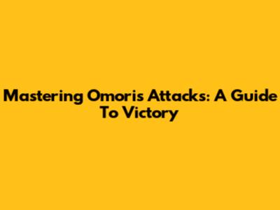 Mastering Omori's Attacks: A Guide To Victory